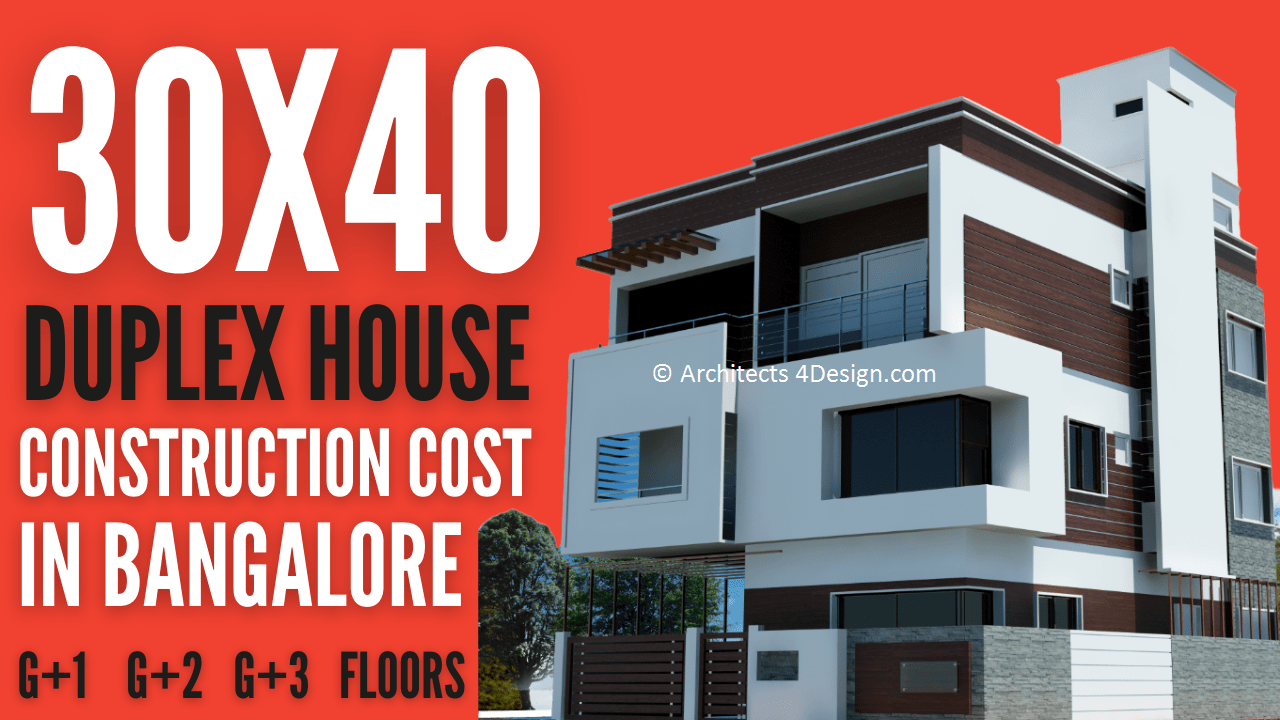 30x40 Construction cost in Bangalore 30x40 duplex house construction cost in bangalore G+1 G+2 G+3 G+4 Floors