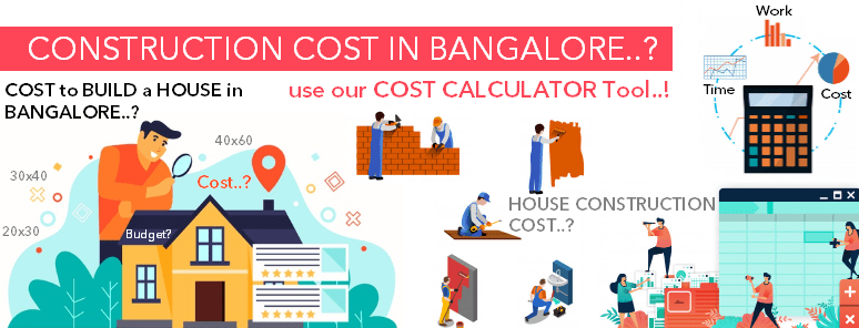 Construction Cost in Bangalore? Calculate Cost of construction in Bangalore  2022 for 20×30 30×40 40×60